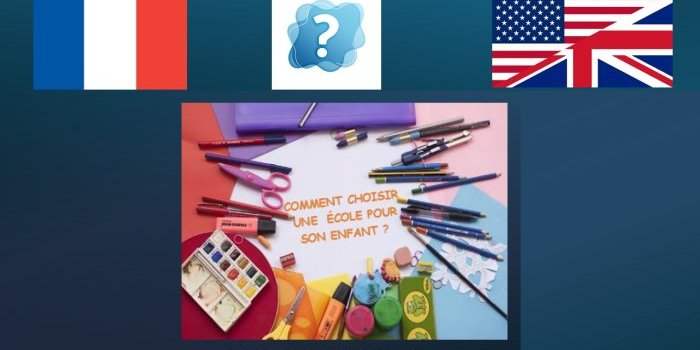 VOUS HESITEZ SUR UNE ECOLE FRANCAISE OU ANGLOPHONE ?